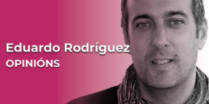 Eduardo Rodríguez, colaborador na sección OPINIÓNS de adiante.gal